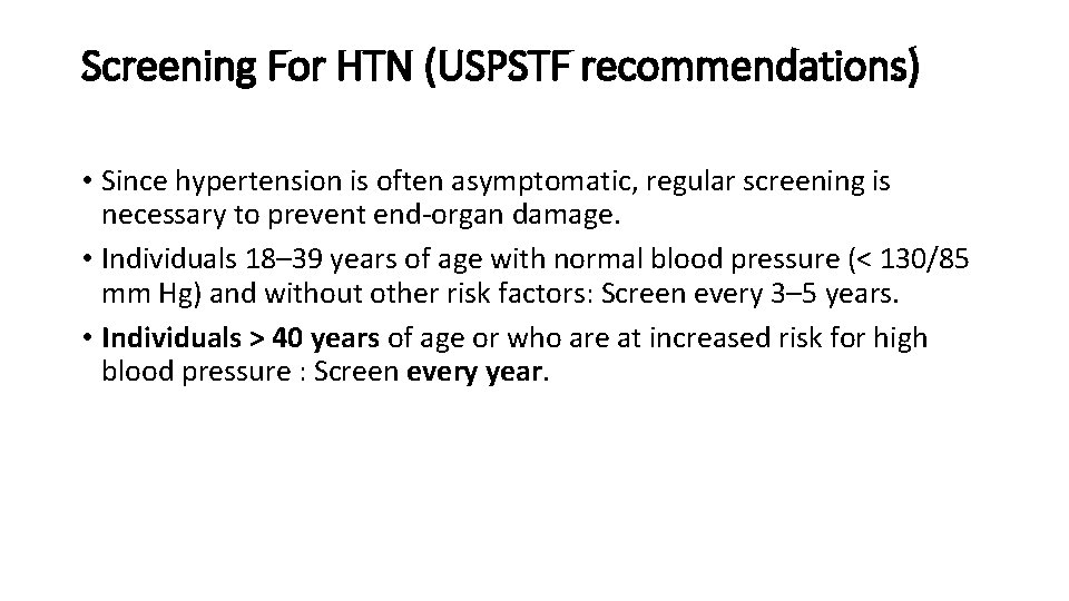 Screening For HTN (USPSTF recommendations) • Since hypertension is often asymptomatic, regular screening is