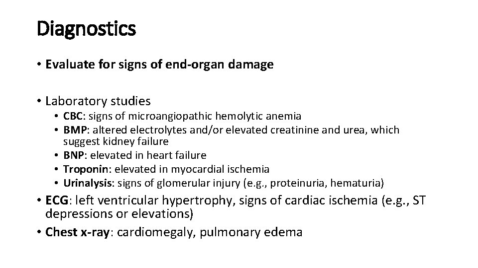 Diagnostics • Evaluate for signs of end-organ damage • Laboratory studies • CBC: signs