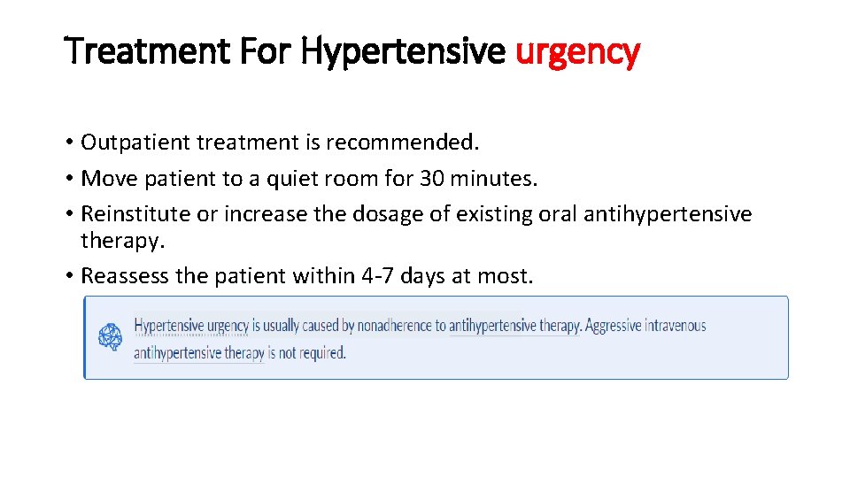 Treatment For Hypertensive urgency • Outpatient treatment is recommended. • Move patient to a