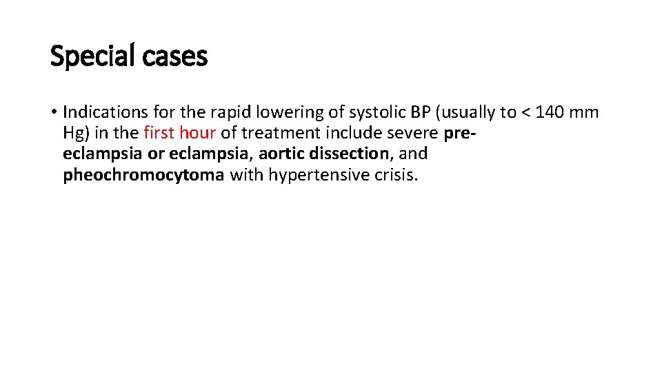 Special cases • Indications for the rapid lowering of systolic BP (usually to <