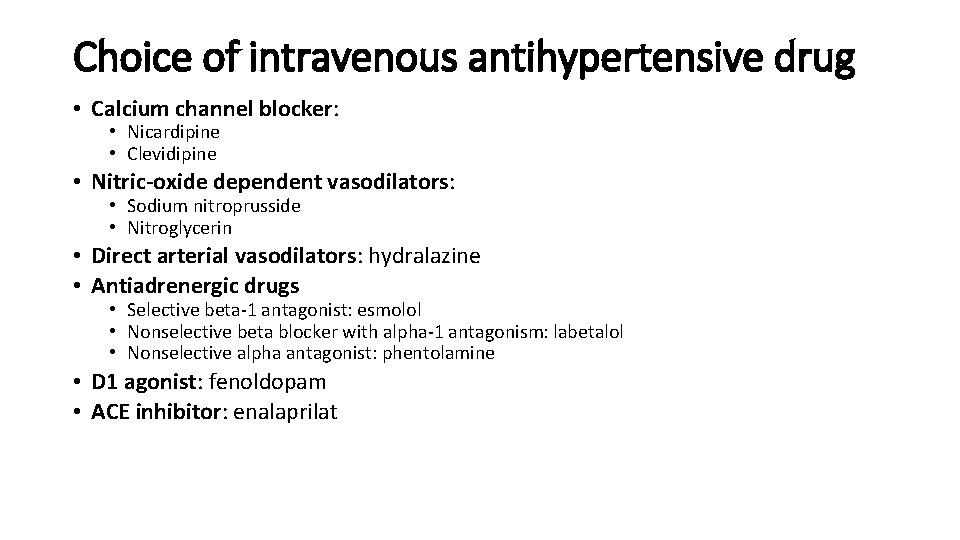 Choice of intravenous antihypertensive drug • Calcium channel blocker: • Nicardipine • Clevidipine •