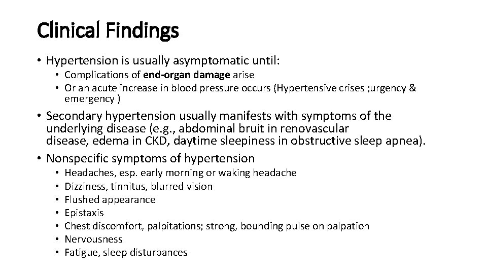 Clinical Findings • Hypertension is usually asymptomatic until: • Complications of end-organ damage arise