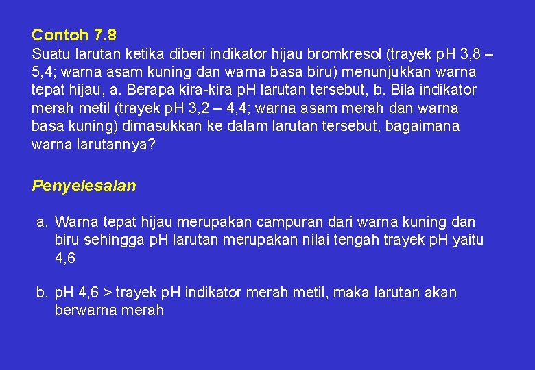 Contoh 7. 8 Suatu larutan ketika diberi indikator hijau bromkresol (trayek p. H 3,