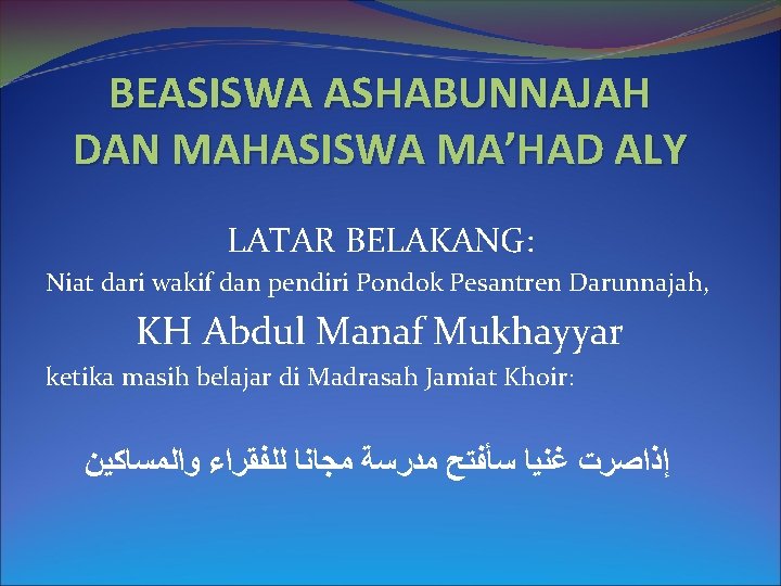 BEASISWA ASHABUNNAJAH DAN MAHASISWA MA’HAD ALY LATAR BELAKANG: Niat dari wakif dan pendiri Pondok