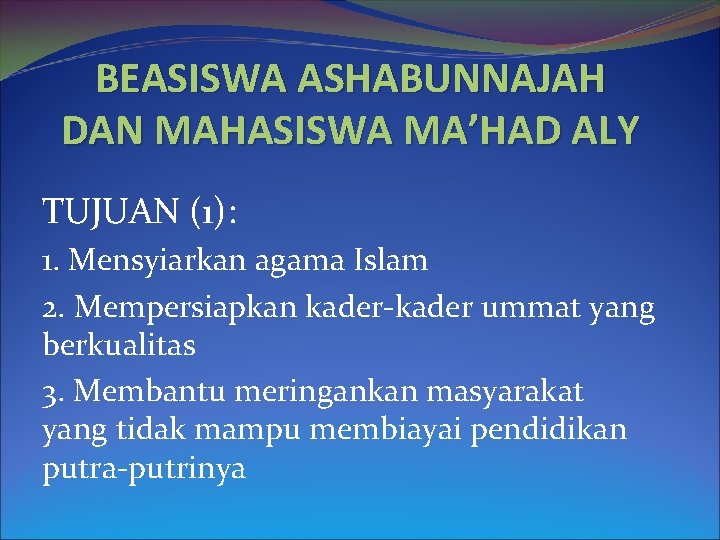 BEASISWA ASHABUNNAJAH DAN MAHASISWA MA’HAD ALY TUJUAN (1): 1. Mensyiarkan agama Islam 2. Mempersiapkan