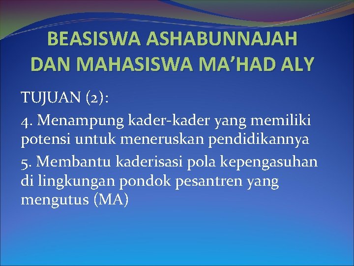 BEASISWA ASHABUNNAJAH DAN MAHASISWA MA’HAD ALY TUJUAN (2): 4. Menampung kader-kader yang memiliki potensi