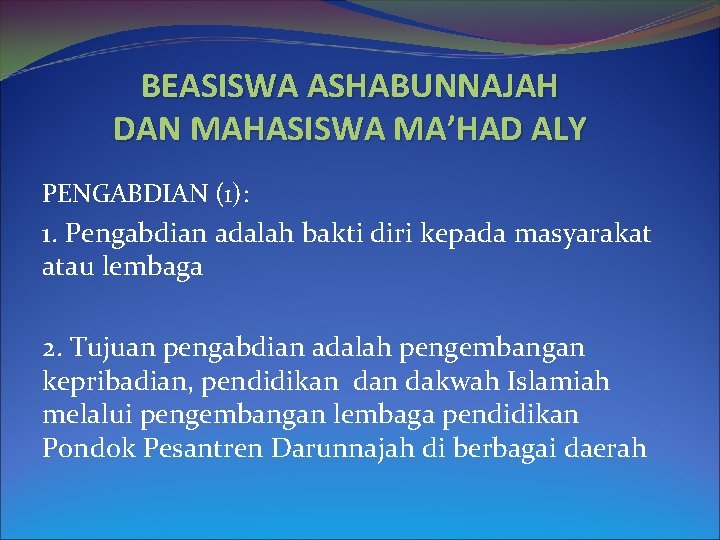 BEASISWA ASHABUNNAJAH DAN MAHASISWA MA’HAD ALY PENGABDIAN (1): 1. Pengabdian adalah bakti diri kepada