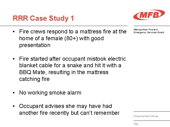 RRR Case Study 1 • Fire crews respond to a mattress fire at the