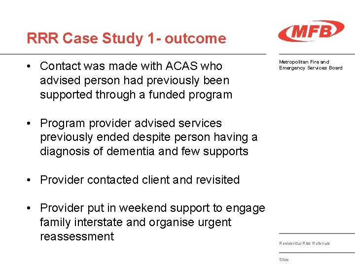 RRR Case Study 1 - outcome • Contact was made with ACAS who advised