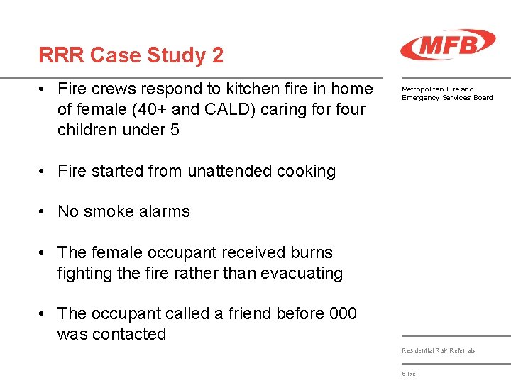 RRR Case Study 2 • Fire crews respond to kitchen fire in home of