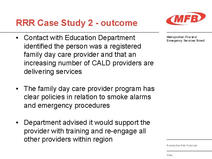 RRR Case Study 2 - outcome • Contact with Education Department identified the person