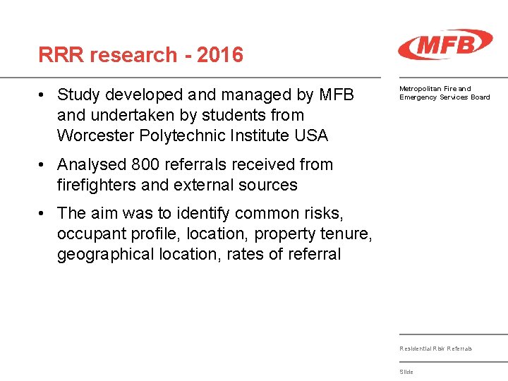 RRR research - 2016 • Study developed and managed by MFB and undertaken by