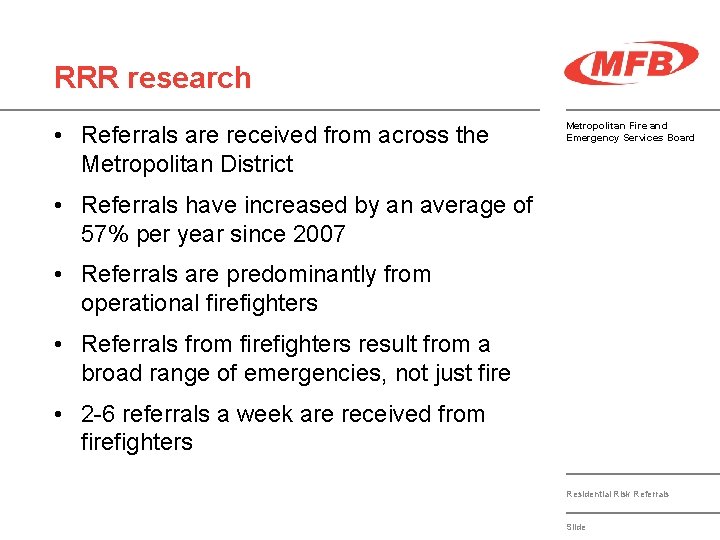 RRR research • Referrals are received from across the Metropolitan District Metropolitan Fire and