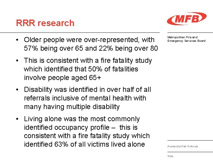 RRR research • Older people were over-represented, with 57% being over 65 and 22%