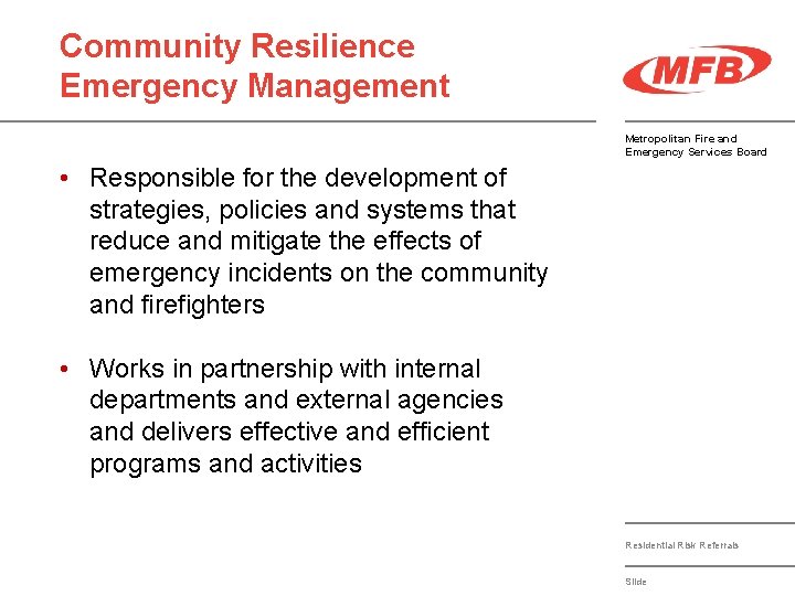 Community Resilience Emergency Management Metropolitan Fire and Emergency Services Board • Responsible for the