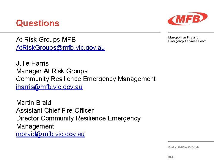 Questions At Risk Groups MFB At. Risk. Groups@mfb. vic. gov. au Metropolitan Fire and