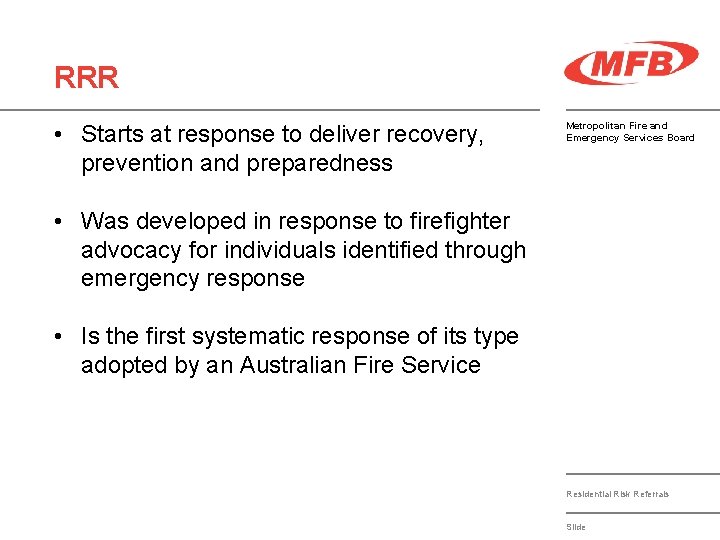 RRR • Starts at response to deliver recovery, prevention and preparedness Metropolitan Fire and