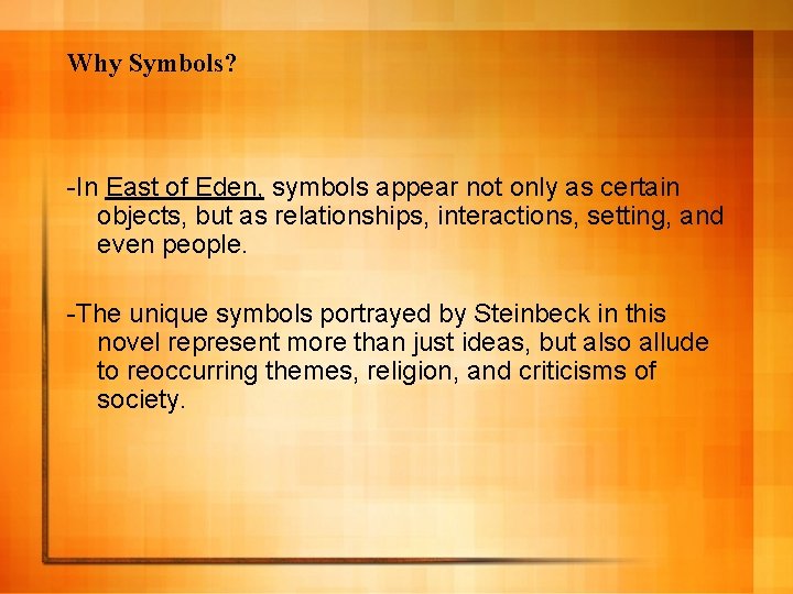 Why Symbols? -In East of Eden, symbols appear not only as certain objects, but
