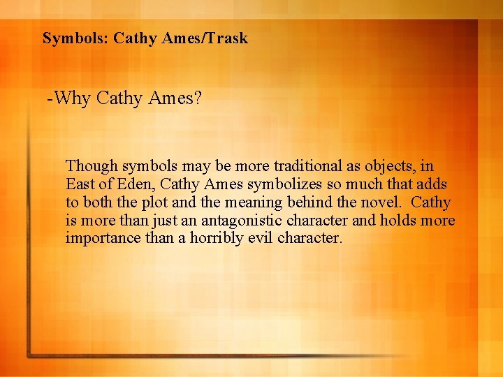 Symbols: Cathy Ames/Trask -Why Cathy Ames? Though symbols may be more traditional as objects,