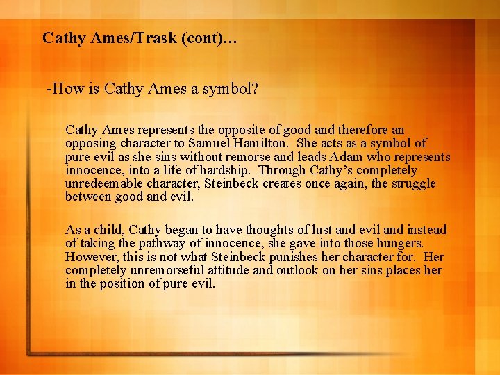 Cathy Ames/Trask (cont)… -How is Cathy Ames a symbol? Cathy Ames represents the opposite