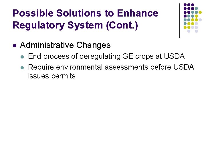 Possible Solutions to Enhance Regulatory System (Cont. ) l Administrative Changes l l End