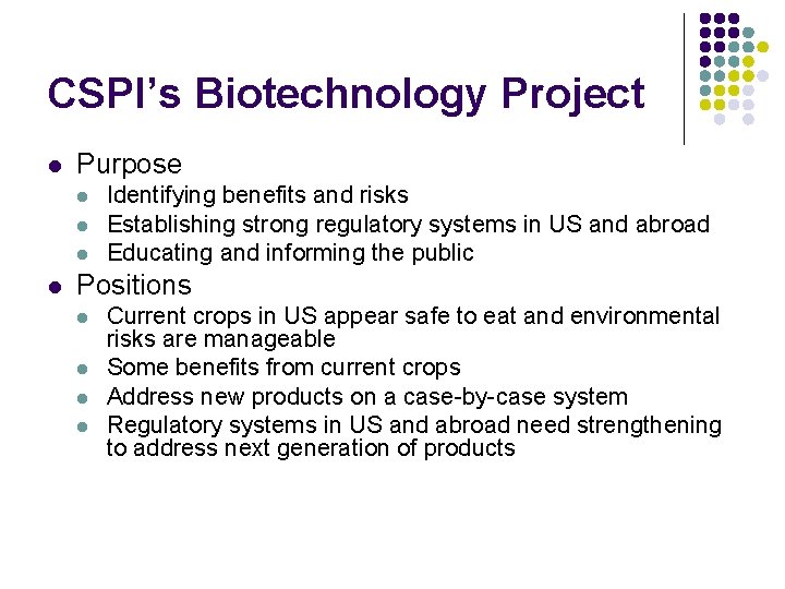 CSPI’s Biotechnology Project l Purpose l l Identifying benefits and risks Establishing strong regulatory