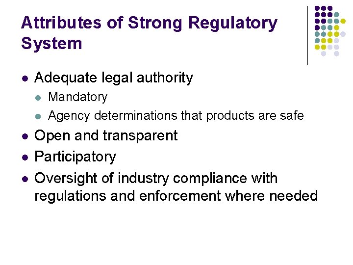 Attributes of Strong Regulatory System l Adequate legal authority l l l Mandatory Agency