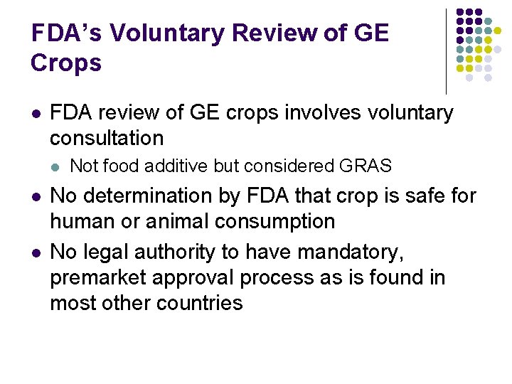 FDA’s Voluntary Review of GE Crops l FDA review of GE crops involves voluntary