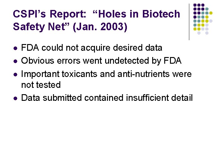 CSPI’s Report: “Holes in Biotech Safety Net” (Jan. 2003) l l FDA could not