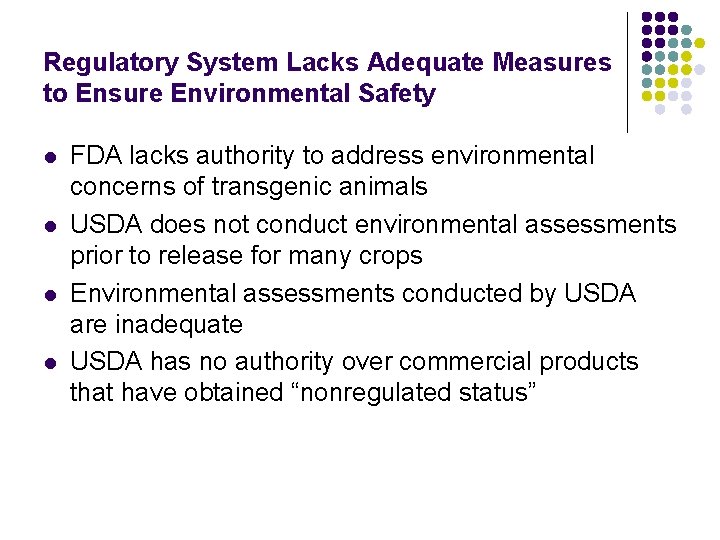 Regulatory System Lacks Adequate Measures to Ensure Environmental Safety l l FDA lacks authority