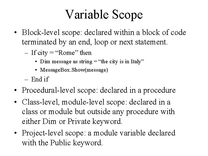 Variable Scope • Block-level scope: declared within a block of code terminated by an