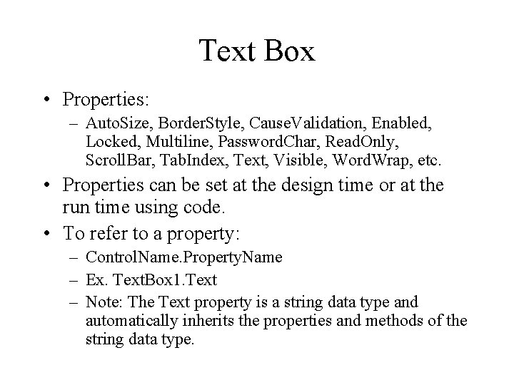 Text Box • Properties: – Auto. Size, Border. Style, Cause. Validation, Enabled, Locked, Multiline,