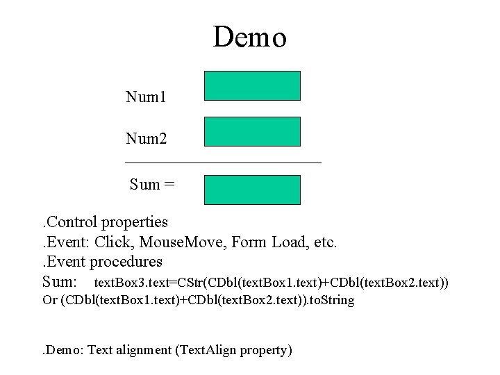 Demo Num 1 Num 2 Sum =. Control properties. Event: Click, Mouse. Move, Form