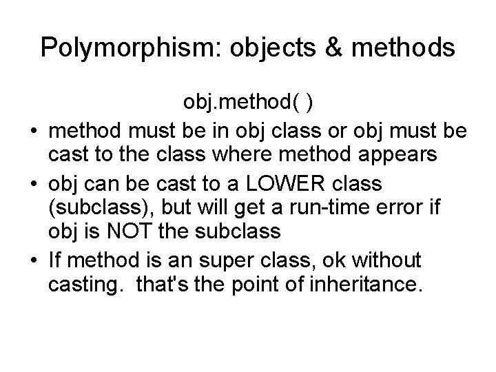 Polymorphism: objects & methods obj. method( ) • method must be in obj class