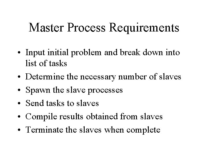 Master Process Requirements • Input initial problem and break down into list of tasks
