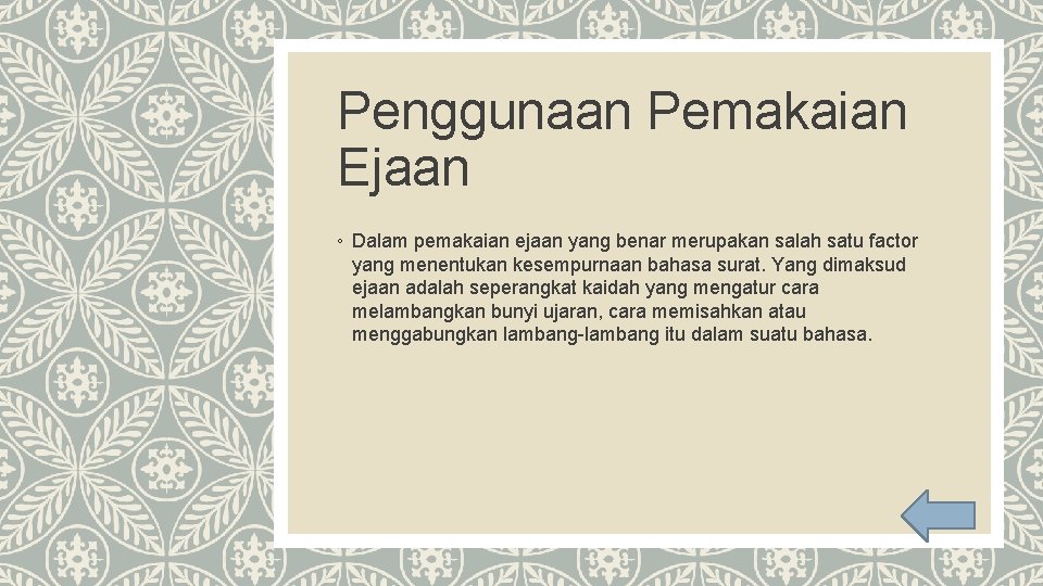 Penggunaan Pemakaian Ejaan ◦ Dalam pemakaian ejaan yang benar merupakan salah satu factor yang