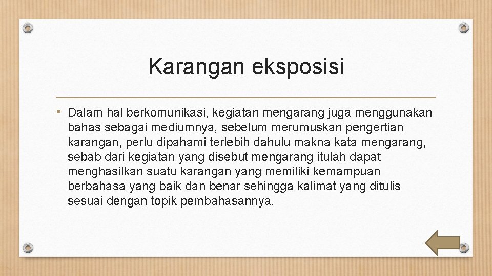 Karangan eksposisi • Dalam hal berkomunikasi, kegiatan mengarang juga menggunakan bahas sebagai mediumnya, sebelum