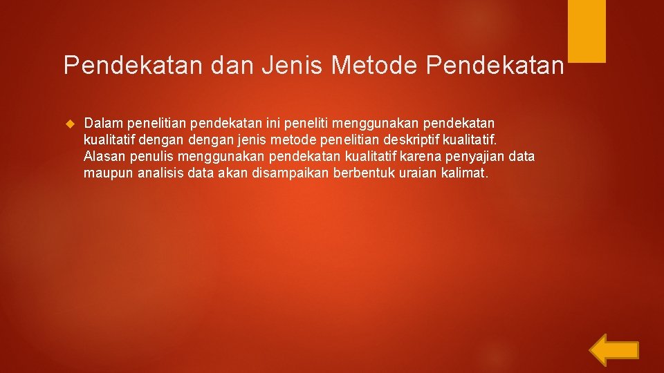 Pendekatan dan Jenis Metode Pendekatan Dalam penelitian pendekatan ini peneliti menggunakan pendekatan kualitatif dengan