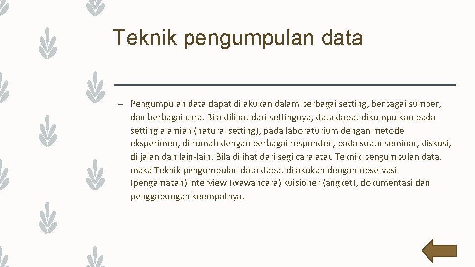 Teknik pengumpulan data – Pengumpulan data dapat dilakukan dalam berbagai setting, berbagai sumber, dan