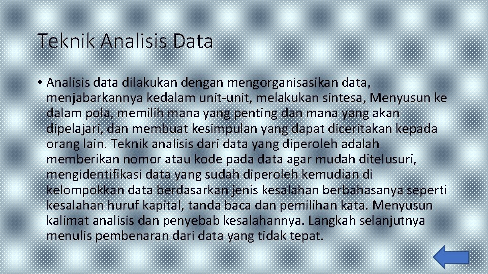 Teknik Analisis Data • Analisis data dilakukan dengan mengorganisasikan data, menjabarkannya kedalam unit-unit, melakukan