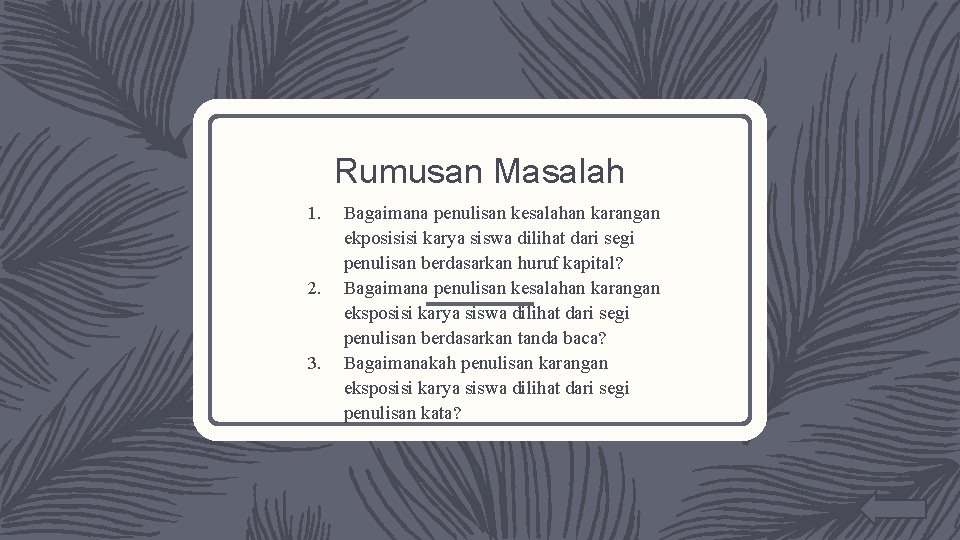 Rumusan Masalah 1. 2. 3. Bagaimana penulisan kesalahan karangan ekposisisi karya siswa dilihat dari