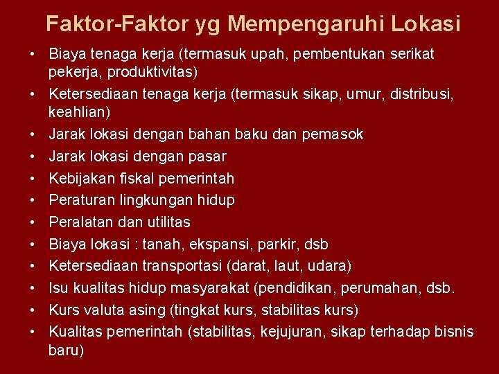 Faktor-Faktor yg Mempengaruhi Lokasi • Biaya tenaga kerja (termasuk upah, pembentukan serikat pekerja, produktivitas)