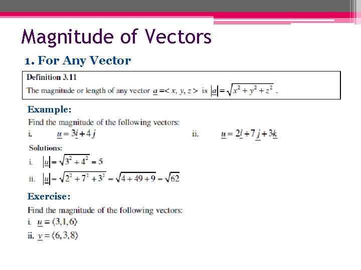 Magnitude of Vectors 1. For Any Vector Example: Exercise: 