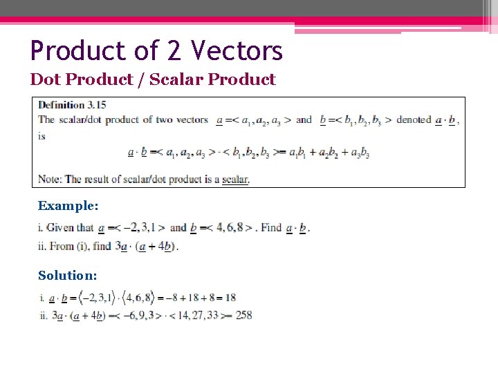 Product of 2 Vectors Dot Product / Scalar Product Example: Solution: 