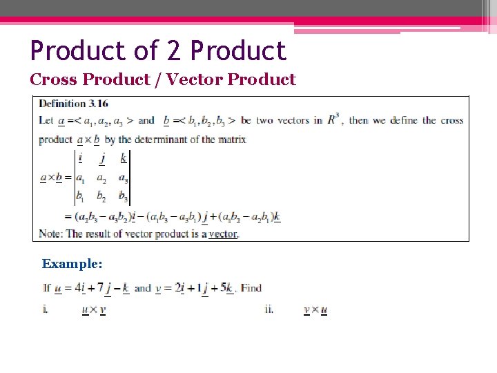 Product of 2 Product Cross Product / Vector Product Example: 