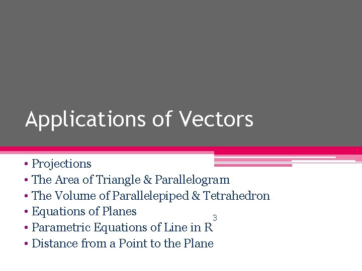 Applications of Vectors • Projections • The Area of Triangle & Parallelogram • The
