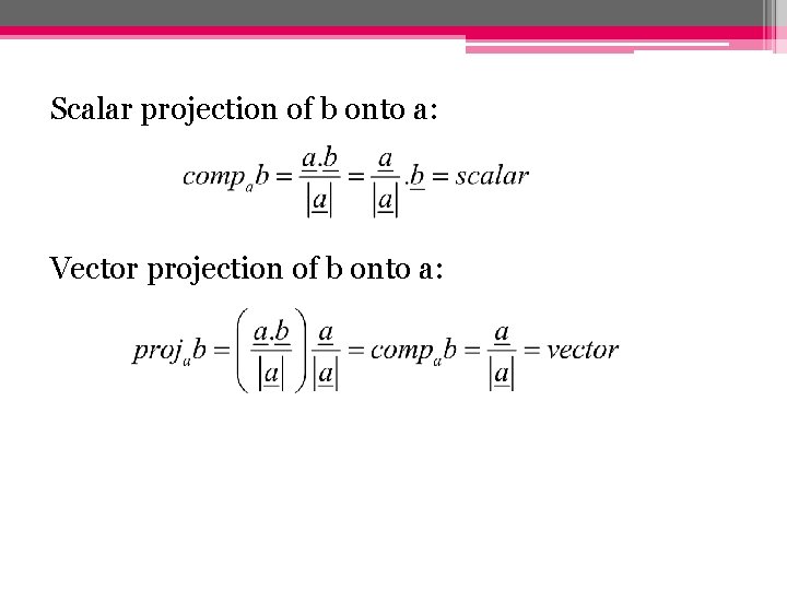 Scalar projection of b onto a: Vector projection of b onto a: 