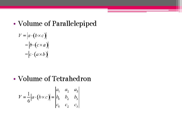  • Volume of Parallelepiped • Volume of Tetrahedron 