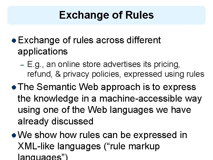 Exchange of Rules l Exchange of rules across different applications – E. g. ,