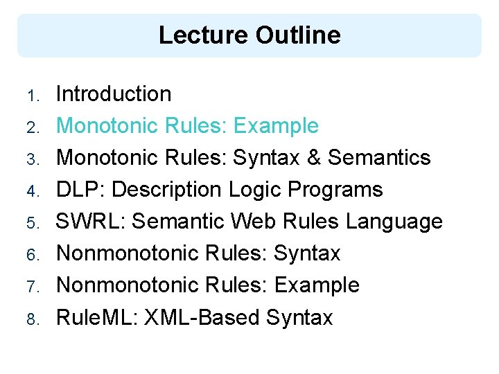 Lecture Outline 1. 2. 3. 4. 5. 6. 7. 8. Introduction Monotonic Rules: Example